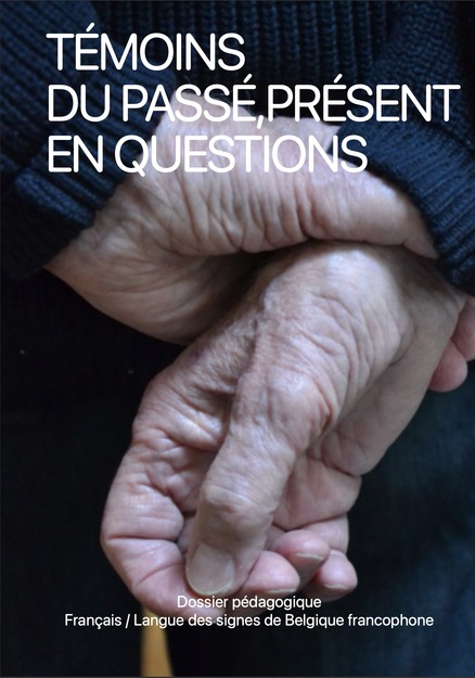 DOSSIER PEDAGOGIQUE - TEMOINS DU PASSE, PRESENT EN QUESTIONS